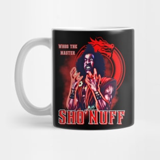 Sho’Nuff Who The Master Mug